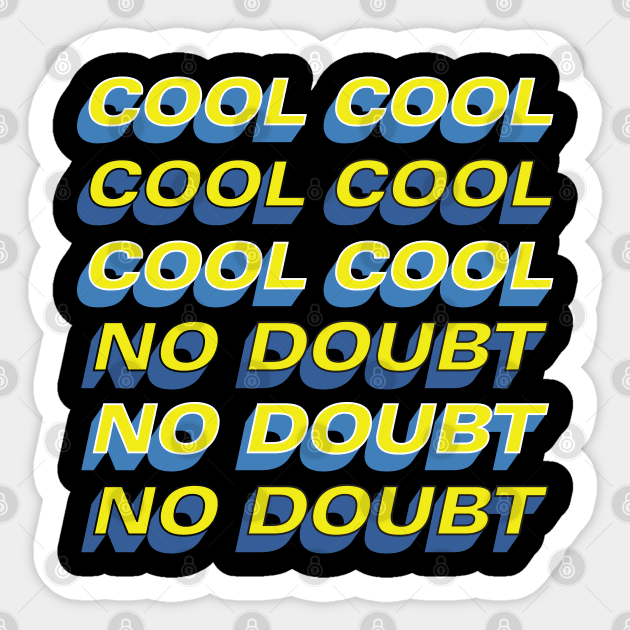 COOL COOL COOL NO DOUBT NO DOUBT NO DOUBT Sticker by laimutyy